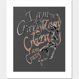 I am crazy - crazy Skeleton Posters and Art